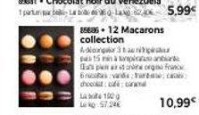 85685 + 12 Macarons  collection  Adora  pas 15 min  penan  a plan a torino Franc Brand: hardc chool: ca  Las 100 g  57.24€  5,99€  10,99€ 