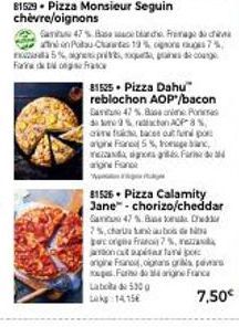 81529 Pizza Monsieur Seguin chèvre/oignons  Cari 47% Bace bardhe Frenage do cen anan Pulau Cartes 19% ogon 7%, na 5%, gesprit, que es deco Faire de bons france  81525 Pizza Dahu" reblochon AOP"/bacon 