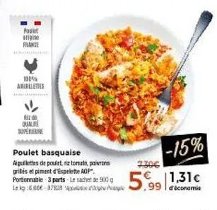 paket stigne france  138% axillene  1  fito  o  supérielse  poulet basquaise agulettes de poulet, z toals, paros grilles et piment d'espelette aop". portionnable 3 parts le sachet de 900 g lekg:6,66€-