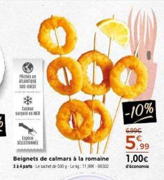 Pichés en ATLANTIQUE 50-OST  *  Calar Sargeld en ME  Espèce SELECTIONE  Beignets de calmars à la romaine  3 à 4 parts-Le sachet de 500 g-Lekg: 11,99€-88302  -10%  6996  5,99  1,00c  d'économie 