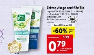 VICTOR BEAUTE  THEME DE JOUR ALOE VERA  BULAN  Cien  BIO  VERE  Crème visage certifiée Bio  Le produit de 50 ml: 1,99 € (1L-39,80 €) Les 2 produits: 2,78 € (1 L-27,80 €) soit l'unité 1,39 €  Au choix: