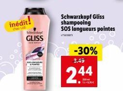 inédit!  chee lidt  Schwarzkop  GLISS  BOLONGUEUR  -30%  2.49  244  ● 11-276€  Schwarzkopf Gliss shampooing SOS longueurs pointes  618873 