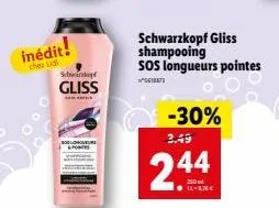 inédit!  chee lidt  schwarzkop  gliss  bolongueur  -30%  2.49  244  ● 11-276€  schwarzkopf gliss shampooing sos longueurs pointes  618873 