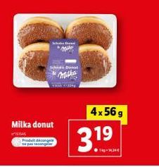 Milka donut  157545  Schon Donal milka  deconge  hata Dien M  SIGKORN  4x56 g  3.19  T-14,34€ 