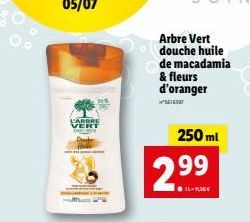 L'ARBRE VERT  2.99  Arbre Vert douche huile de macadamia & fleurs d'oranger  1637  250 ml 