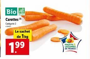 Bio AB Carottes (1) Catégorie 2  84671  Le sachet  de 1kg 99  FRUITS & LEGUMES DE FRANCE 