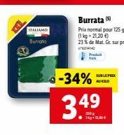 ITALIAMO  Burrata  Produt frais  -34%  349  1-12  SUR LE PRIX AU KILD 