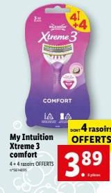 3  My Intuition Xtreme 3 comfort  4+4 rasoirs OFFERTS  74005  COMFORT  Xtreme 3  DONT 4 rasoirs OFFERTS  3.8⁹ 