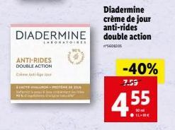 ANTI-RIDES DOUBLE ACTION  C  DIADERMINE  LABORATOIRES  AUCTACHMEN  Diadermine crème de jour anti-rides double action  5608205  -40%  7.59  4.55  ●IL-BE 