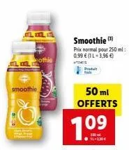 021x2.n  mm  smoothie  othie  smoothie (3)  prix normal pour 250 ml: 0,99 € (1l-3,96 €)  produ  50 ml offerts  7.09  14-230€ 