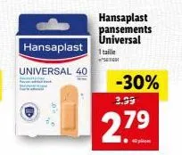 hansaplast  universal 40  hansaplast pansements universal  1 taille  -30% 2.99  27⁹ 