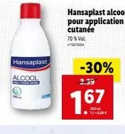 hansaplast  alcool  hansaplast alcool pour application cutanée  70% vol. *5671694  -30%  2.39  167  il-go 