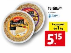 M  sam  Tortilla (  5715900 Produt  Le paquet  de 1 kg  5.15 