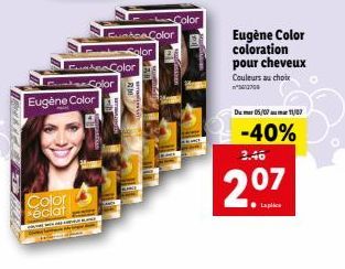 Eugène Color  Color éclat  CundColor  Color  Cuehne Color  Color  Eugène Color coloration pour cheveux Couleurs au choix 3623700  Du mar 05/07 11/07  -40%  3.46  2.07  ● Lapite 