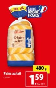 Jean Pierre  12 Pains Lait  Pains au lait  146791  farine ORIGINE FRANCE  1.59  1kg-1,30€  480 g 