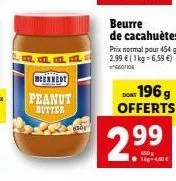 meenvedt  peanut  butter  beurre de cacahuètes prix normal pour 454 g: 2,99 € (1kg-6,59 €) "gotion  don 196 g offerts  2.9⁹9  ●+4,00€ 
