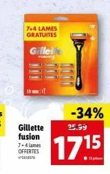 gillette fusion  7+4 lames gratuites  7+4 lames offertes ²616576  gillett  puring  -34%  25.99  1715 