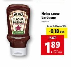 HEINZ CLASSIC BARBECUE  SHONETH RECH  Poenuinus  Heinz sauce barbecue  IN  Du 05/07 11/07  -0,18 cts 2.07  1⁹9⁹  89 