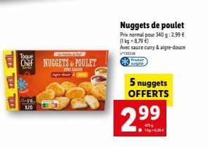 DEX TEX TO  Lan Du  Toque  Chef NUGGETS & POULET  aver stoves  -H₂  X20  Nuggets de poulet  Prix normal pour 340 g: 2,99 € (1 kg = 8,79 €)  Avec sauce curry & aigre-douce ²3000  Produit Bungala  5 nug