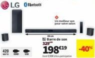 420  LG Bluetooth  329  Barre de son  Un eller n pour votre salon  198€19 -40%  Du 0,50€ 