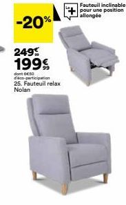 -20%  249 199€  dont GESO d'éco-participation  25. Fauteuil relax Nolan  Fauteuil inclinable pour une position allongée 