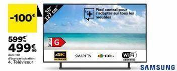 -100  5995 4999  dont 12€ d'éco-participation 4. Téléviseur  127 cm"  G  4K  ULTRA HE  SMART TV  HOR  Pied central pour s'adapter sur tous les meubles  Wi Fi  CERTIFIED  SAMSUNG 