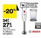 -20%  34% 27€  dont 04:30 d'éco-participation 11. Mixeur  plongeant  Pied amovible et lavable au lave-vaisselle  PUBEANCE 400  BOSCH 