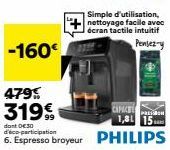 -160€  dont €30 d'ace participation  6. Espresso broyeur PHILIPS  CAPICE  1,81 15 