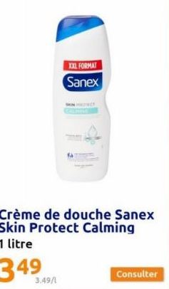 XXL FORMAT Sanex  Crème de douche Sanex Skin Protect Calming 1 litre  3.49/1  Consulter 