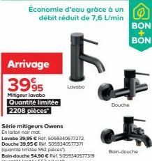 Économie d'eau grâce à un  débit réduit de 7,6 L/min  Arrivage  3995  Mitigeur lavabo Quantité limitée  2208 pièces  Série mitigeurs Owens  En laiton noir mat  Lavabo 39,95 € Rr. 5059340577272 Douche 