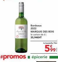 #promos épicerie  Bordeaux 2022 MARQUIS DES BOIS le carton de 6:  35,94€HT  la bouteille 75cl  599 