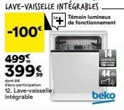 499 399€  dont € d'éco-participation  12. Lave-vaisselle  intégrable  LAVE-VAISSELLE INTÉGRABLES.  -100€  de fonctionnement  COUWIRTS  44  beko 