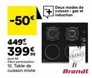 -50€  449% 399€  deux modes de  cuisson : gaz et  induction  rance  brandt 