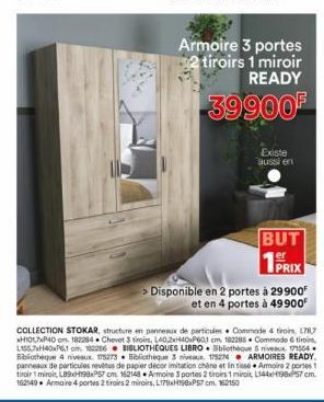 Armoire 3 portes  2 tiroirs 1 miroir  READY  39900F  Existe aussi en  BUT  1PRIX  > Disponible en 2 portes à 29900 et en 4 portes à 49900⁰  COLLECTION STOKAR, structure en panneaux de particules Commo