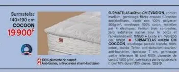 surmatelas 140x190 cm  cocoon  19900⁰  100% plumette de canard am-tiches, and-ecoriene et anti-bactérien  surmatelas 40x190 cm evasion, confort mediam, garnissage fibres causes silicones acolabellisée