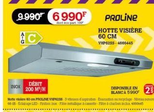 9.990 6990F  dont éco-part 100  41  INOX  DÉBIT 200 M³/H  Hotte vistere 60 cm PROLINE VHP6258 3 vitesses d'aspiration Evacuation ou recyclage-Niveau once 68d-Eclairage LED-Fruton o-Fitre attaque à cas