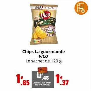 1'  .85  lanty  vico gourmande  pre  chips la gourmande vico le sachet de 120 g  u 48  carte de fidelite  48 13  .37  m 
