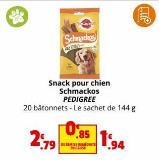 ¹.79  Pedigree  Schmackos  40  Snack pour chien Schmackos  PEDIGREE  20 bâtonnets Le sachet de 144 g  0.85  DE REMISE IMMEDIATE EN CAISSE  194  31 