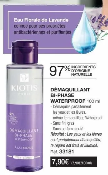 eau florale de lavande connue pour ses propriétés antibactériennes et purifiantes  9  kiotis paris  97% ngredients virone mace  démaquillant bi-phase waterproof  à la lavande  ingredients d'origine na