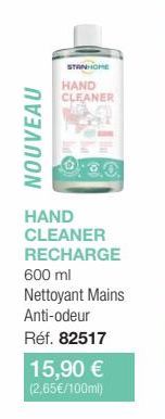 NOUVEAU  STANHOME  HAND  CLEANER  HAND CLEANER RECHARGE  600 ml  Nettoyant Mains  Anti-odeur  Réf. 82517 15,90 € (2,65€/100ml) 