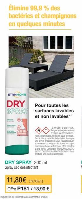 STANHOME  DRY SPRAY  Pour toutes les  surfaces lavables  et non lavables**  ment inflammable. Recipient sous pression. Peut éclater sous l'effet de la chaleur. Provoque une sévère imitation des yeux. 