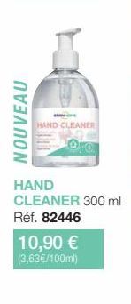NOUVEAU  HAND CLEANER  HAND  CLEANER 300 ml Réf. 82446  10,90 €  (3,63€/100ml) 