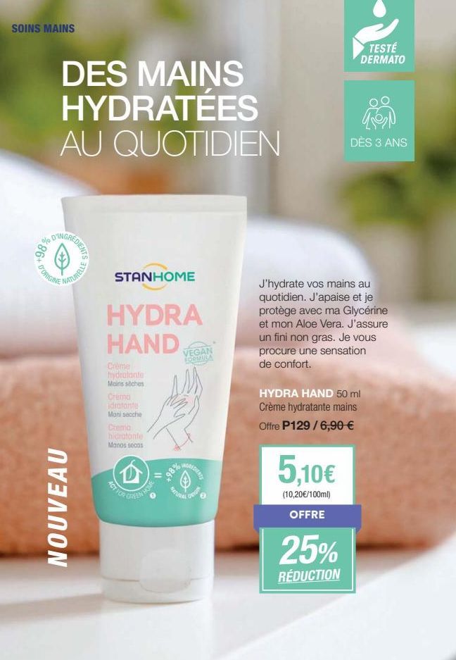 SOINS MAINS  %86*  DES MAINS HYDRATÉES AU QUOTIDIEN  GREDIENTS  0  D'ORIGINE  NOUVEAU  NATURELLE  STANHOME  HYDRA HAND  Crème hydratante Mains sèches  Cremo idratante  Mani secche  Crema hidratante Ma