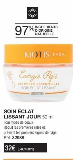 97%  d'origine naturelle  kiotis paris  energie pep's  aux huiles essentielles soin éclat lissant  soin éclat  lissant jour 50 ml  tous types de peaux  réduit les premières rides et  prévient les prem