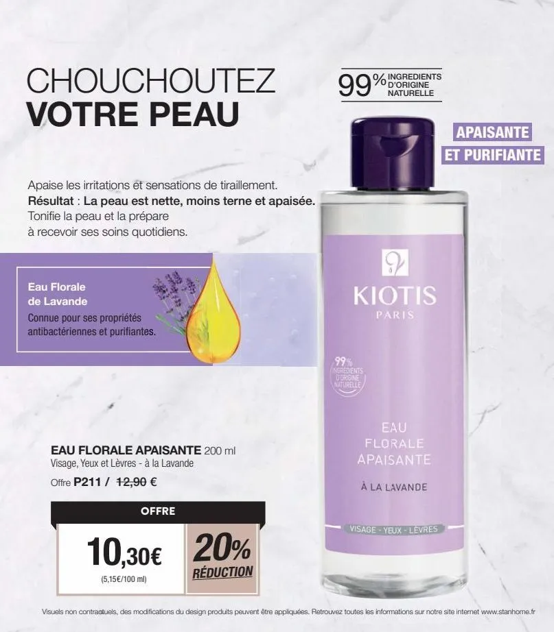 chouchoutez votre peau  apaise les irritations et sensations de tiraillement. résultat: la peau est nette, moins terne et apaisée. tonifie la peau et la prépare  à recevoir ses soins quotidiens.  eau 