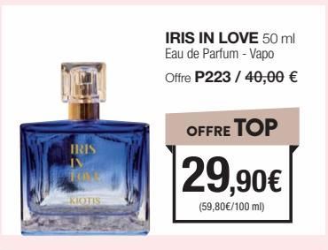 IRIS  KIOTIS  IRIS IN LOVE 50 ml Eau de Parfum - Vapo Offre P223 / 40,00 €  OFFRE TOP  29,90€  (59,80€/100 ml) 