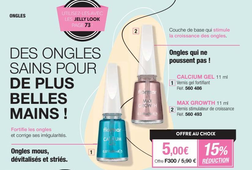 ONGLES  DES ONGLES SAINS POUR  DE PLUS BELLES MAINS !  Fortifie les ongles et corrige ses irrégularités.  Ongles mous, dévitalisés et striés.  UTILISEZ-LES AVEC LES JELLY LOOK PAGE 73  1  flomar  CA U