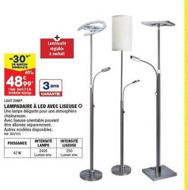 -30%  DE REMISE IMMEDIATE  69  4899- colage  L'  Luminosite réglable à souhait  3 ans  GARANTIE  LIGHT ZONE  LAMPADAIRE À LED AVEC LISEUSE  Une lampe élégante pour une atmosphère  chaleureuse.  42 W  