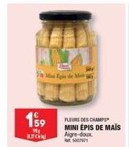 199  100  137  Epis de 2  FLEURS DES CHAMPS  MINI ÉPIS DE MAÏS Aigre-doux.  Rer. 5007971  