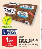 VEGAN  AU RAYON FRAIS  129  180g  DUTC  CCOLA  A  CHOCOLAT  YATAL  DESSERT VÉGÉTAL CHOCOLAT  Au lait de coco. 2 x 90 g. Ret 5013184  